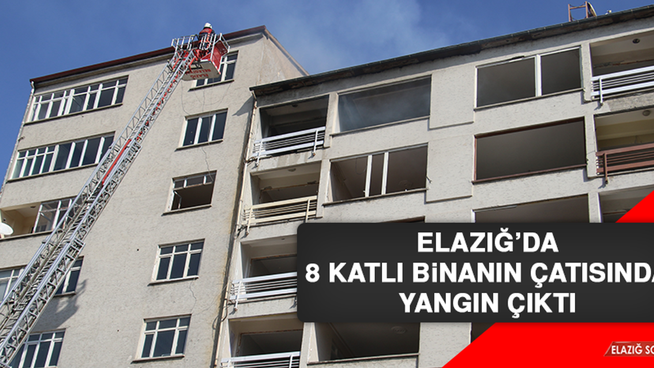 Elazığ’da 8 Katlı Binanın Çatısında Yangın Çıktı