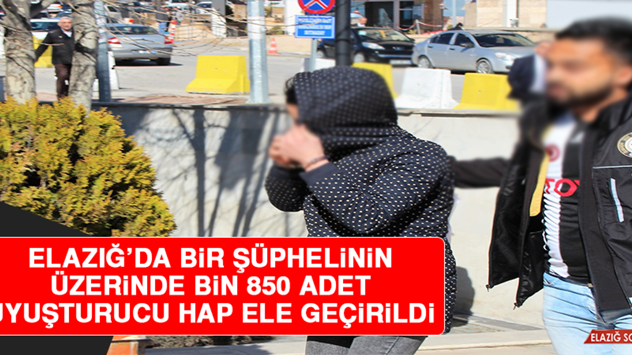 Elazığ’da Bir Şüphelinin Üzerinde 850 Adet Uyuşturucu Hap Ele Geçirildi