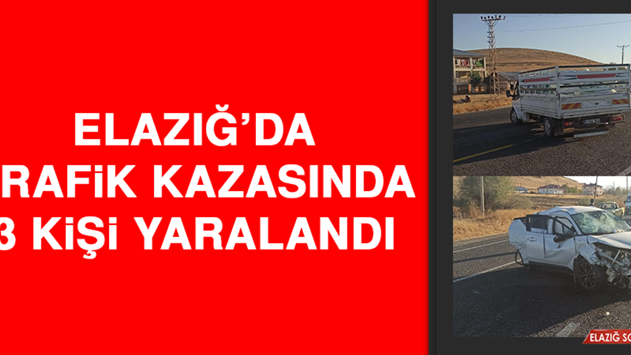 Elazığ’da Trafik Kazasında 3 Kişi Yaralandı