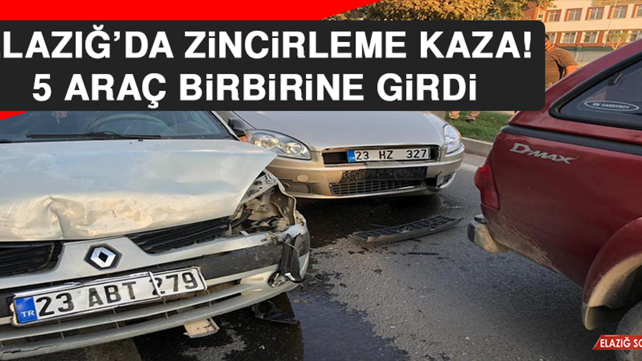 Elazığ’da Zincirleme Kaza, 5 Araç Birbirine Girdi