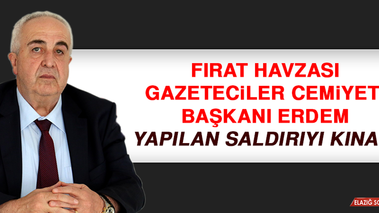 FHGC Başkanı Erdem, Yapılan Saldırıyı Kınadı