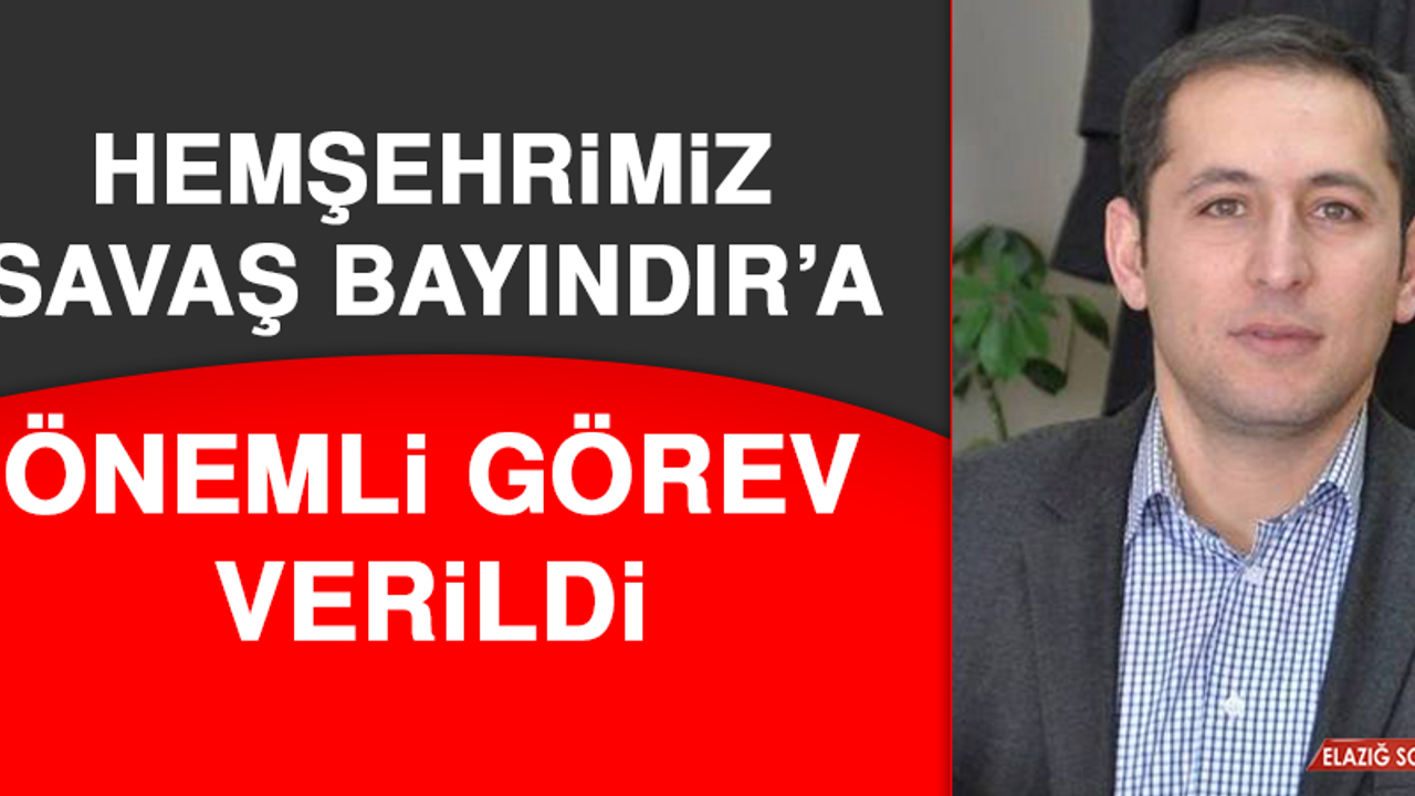 Hemşehrimiz Savaş Bayındır’a Önemli Görev Verildi