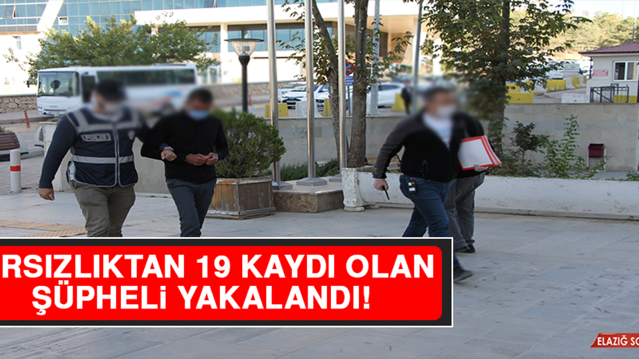 Hırsızlıktan 19 Kaydı Olan Şüpheli Yakalandı!