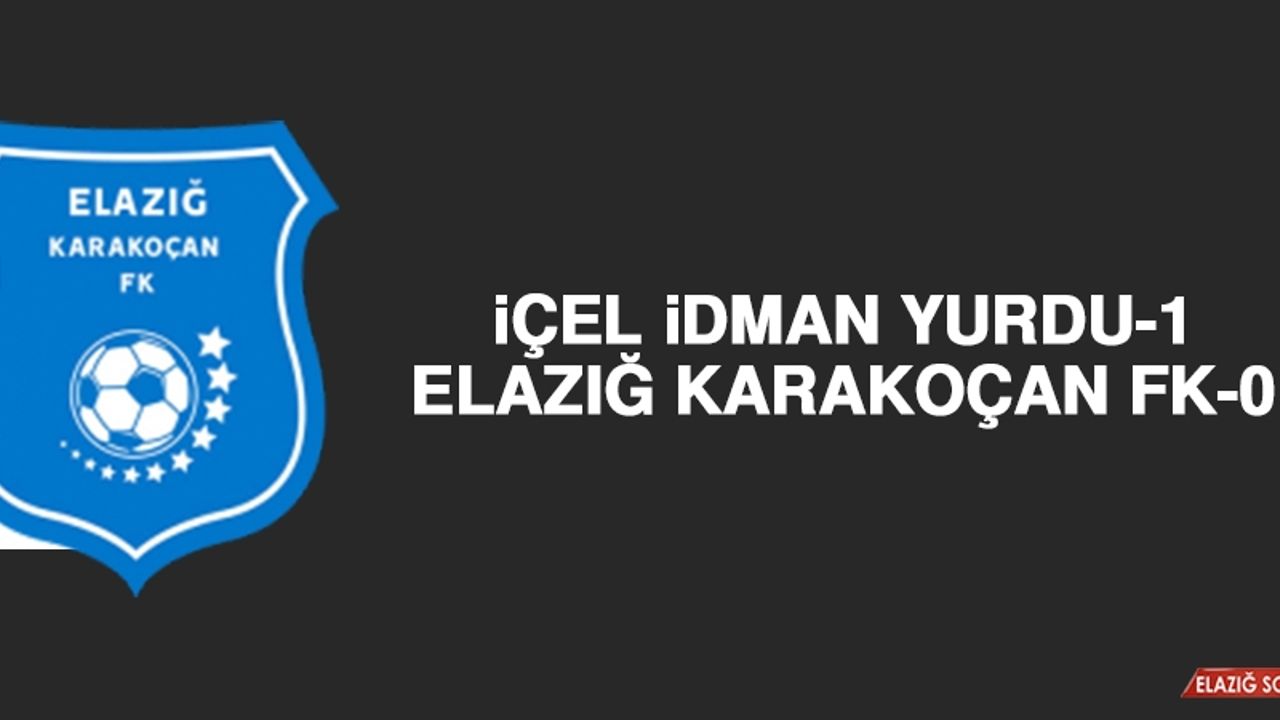 İçel İdman Yurdu 1-0 Elazığ Karakoçan FK