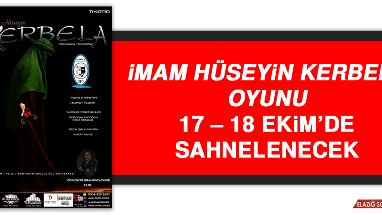 İmam Hüseyin Kerbela Oyunu 17 – 18 Ekim’de Sahnelenecek