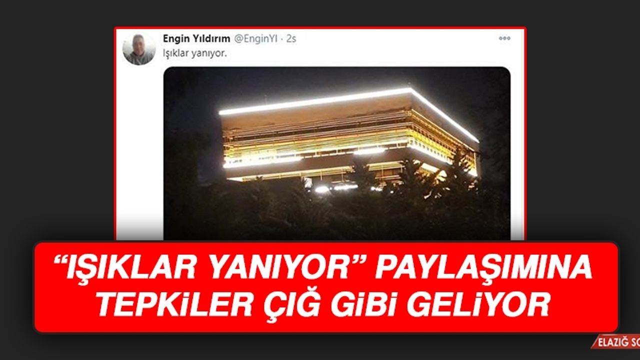 “Işıklar Yanıyor” Paylaşımına Tepkiler Çığ Gibi