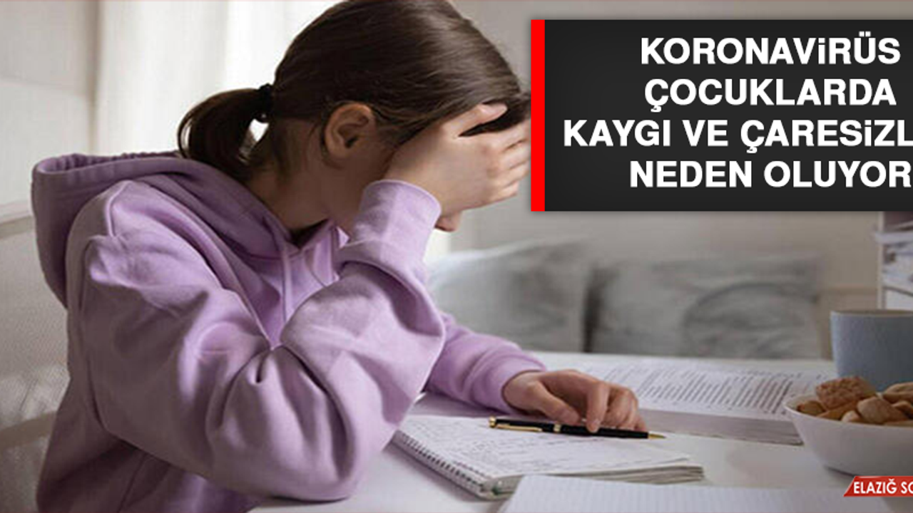 Koronavirüs Çocuklarda Kaygı ve Çaresizliğe Neden Oluyor