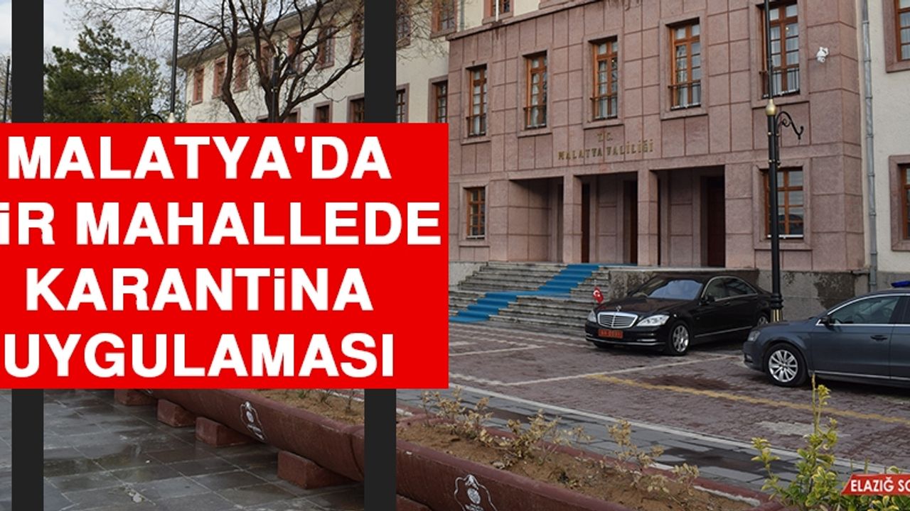 Malatya'da Bir Mahallede Karantina Uygulaması