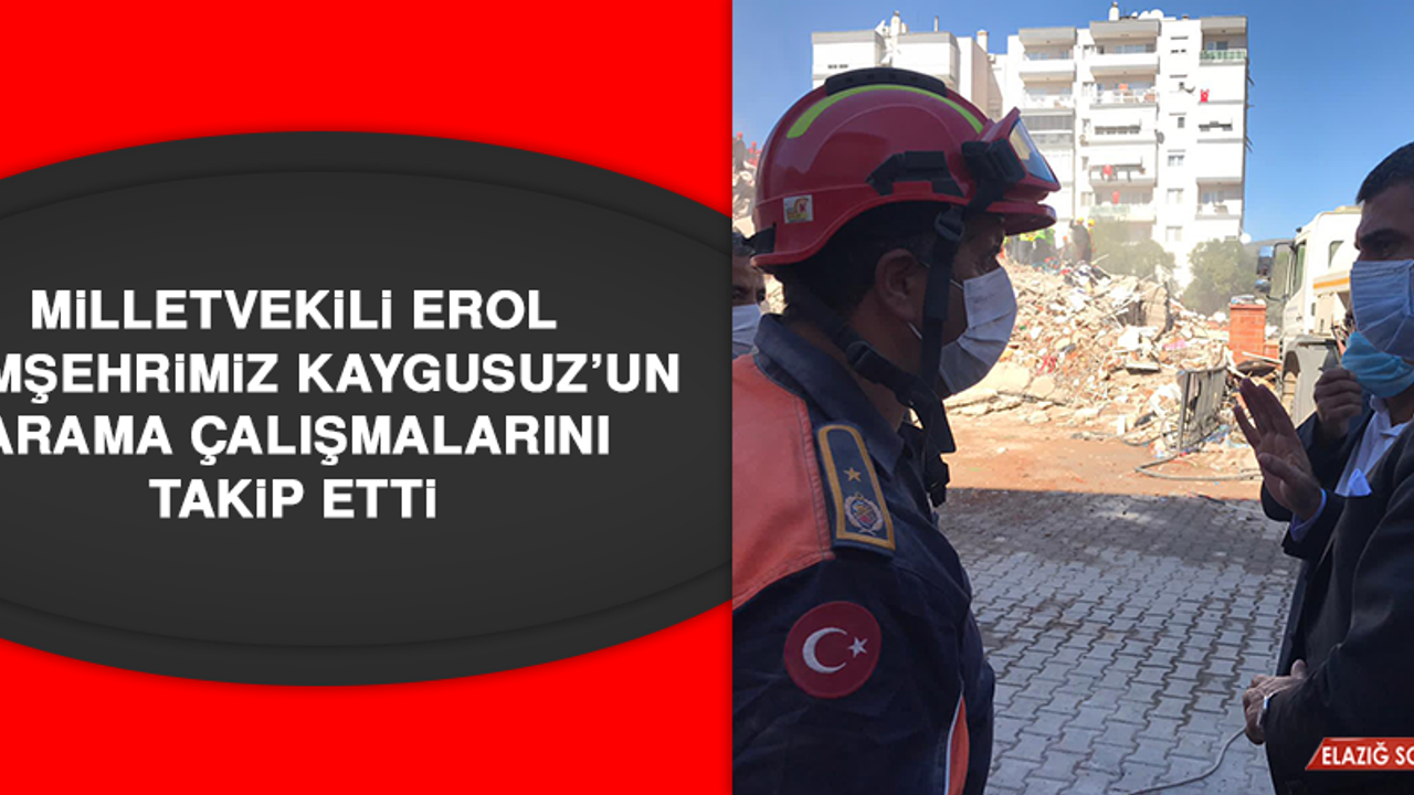 Milletvekili Erol, Hemşehrimiz Kaygusuz’un Arama Çalışmalarını Takip Etti