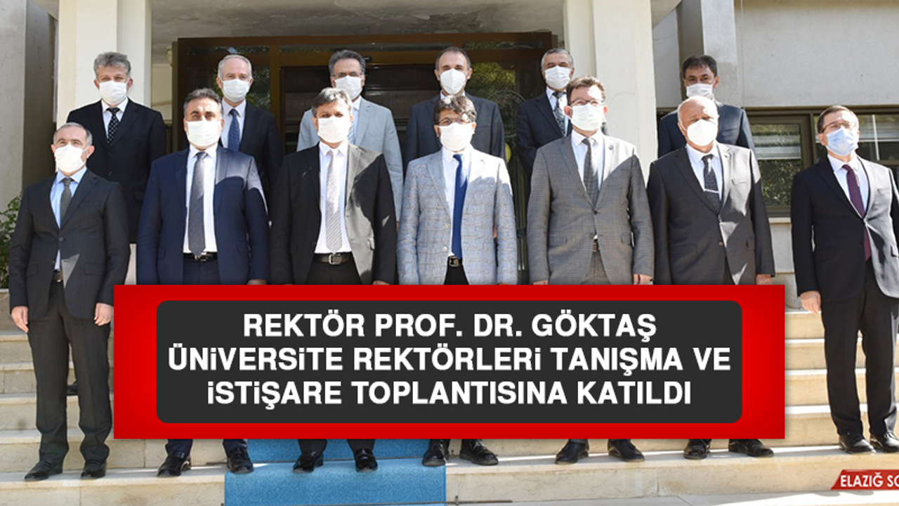 Rektör Prof. Dr. Göktaş Üniversite Rektörleri Tanışma ve İstişare Toplantısına Katıldı