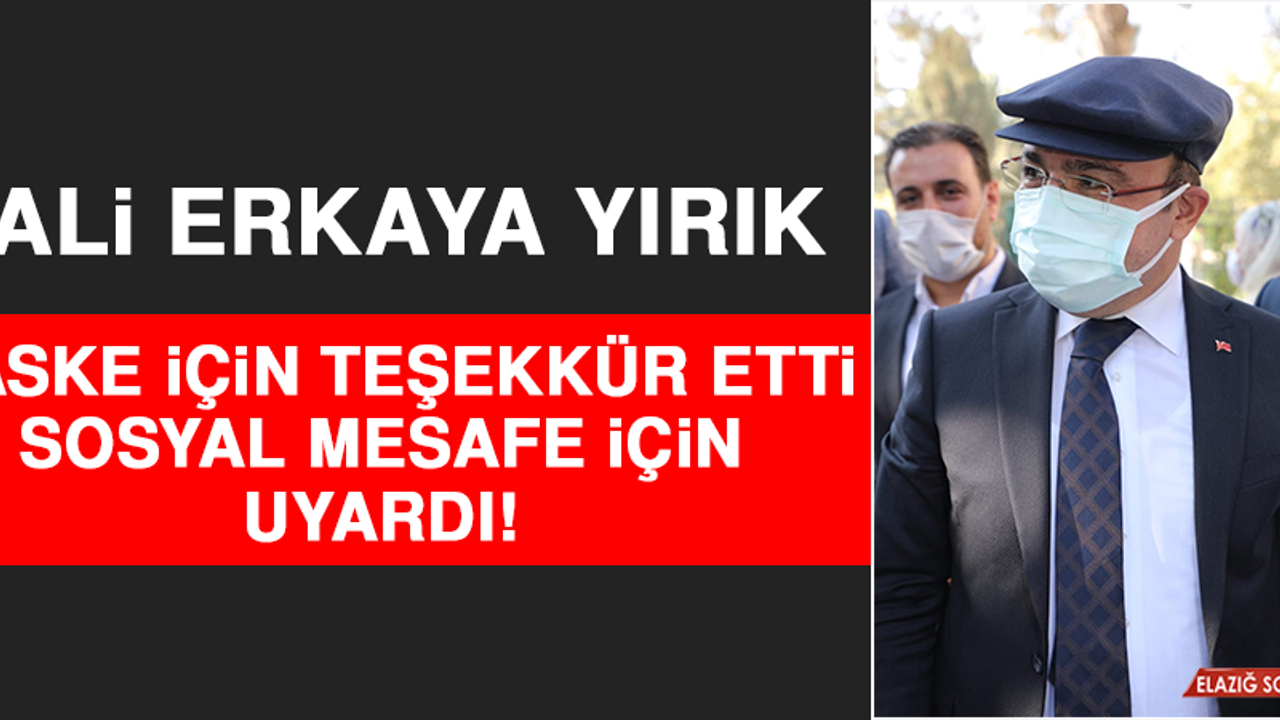 Vali Yırık, Maske İçin Teşekkür Etti, Sosyal Mesafe İçin Uyardı!