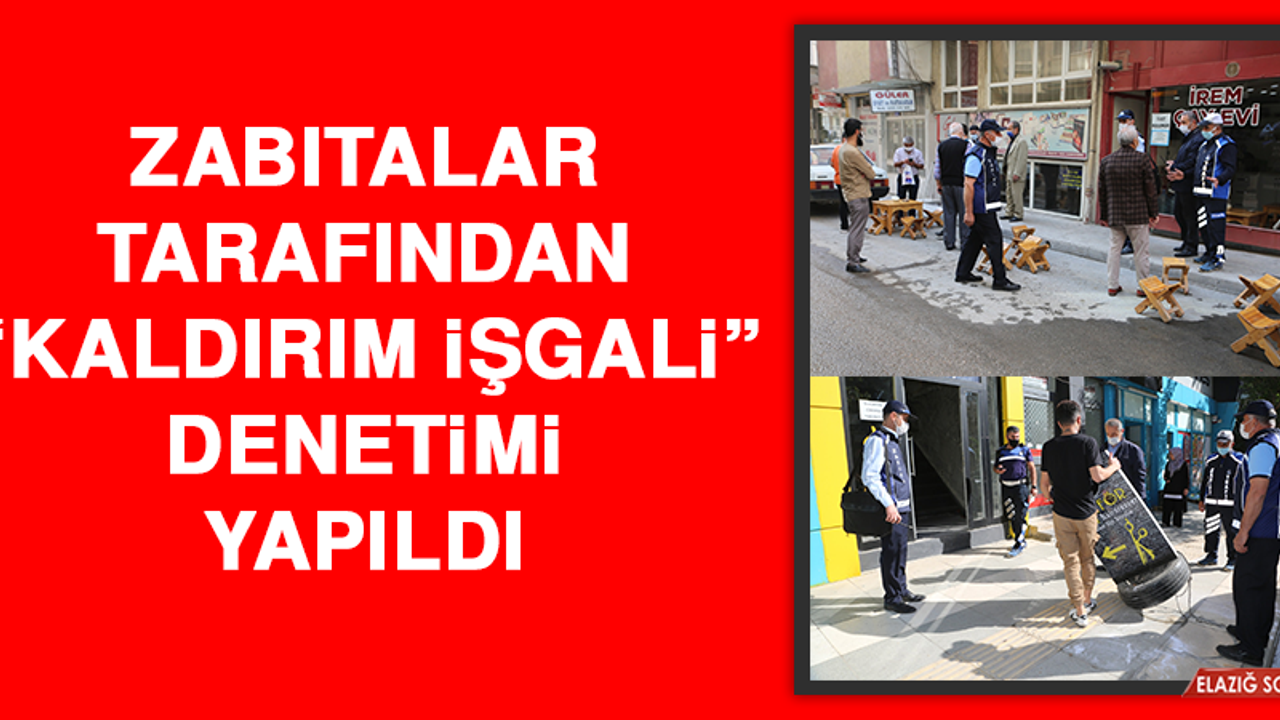 Zabıtalar Tarafından “Kaldırım İşgali” Denetimi Yapıldı