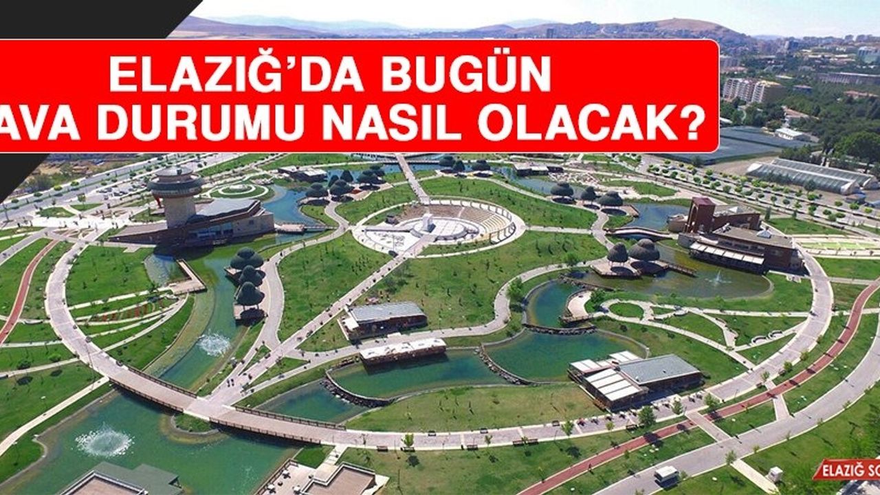 22 Kasım’da Elazığ’da Hava Durumu Nasıl Olacak?