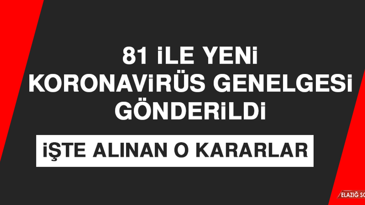 81 İle Yeni Koronavirüs Genelgesi Gönderildi