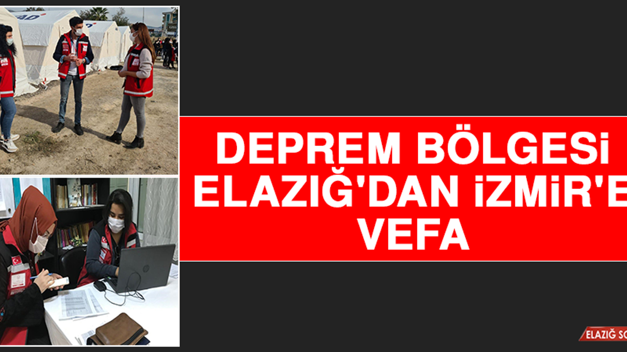 Deprem Bölgesi Elazığ'dan İzmir'e Vefa