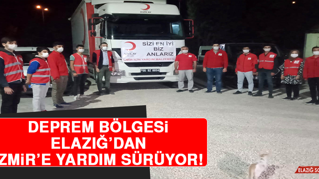 Deprem Bölgesi Elazığ’dan İzmir’e Yardım Sürüyor 