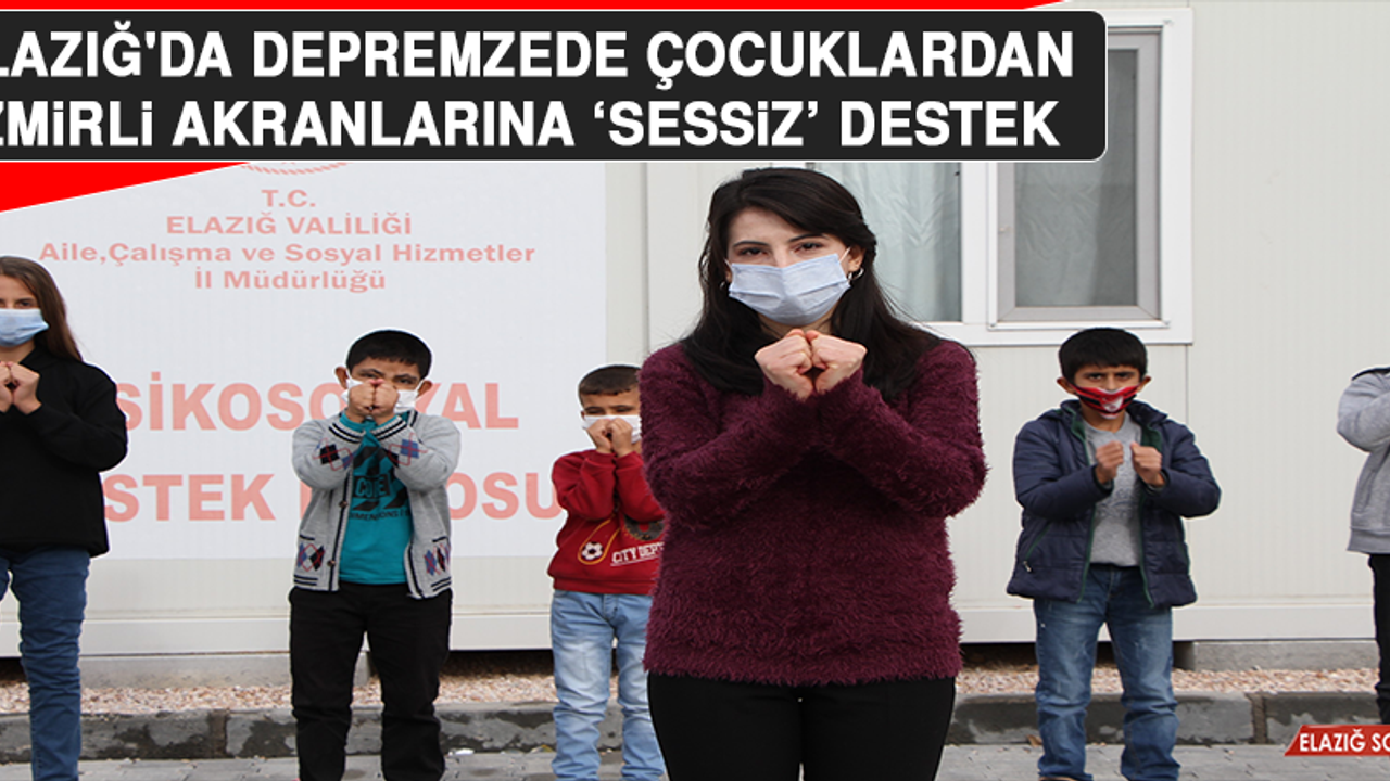 Elazığ'da Depremzede Çocuklardan,  İzmirli Akranlarına ‘Sessiz’ Destek