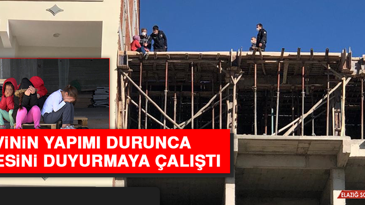 Evinin Yapımı Durunca, Sesini Duyurmaya Çalıştı