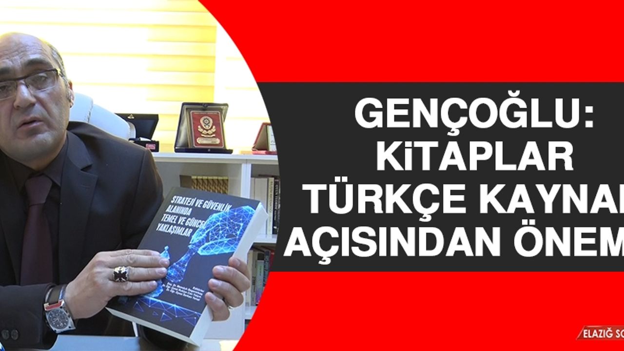 Gençoğlu: Kitaplar, Türkçe Kaynak Açısından Önemli