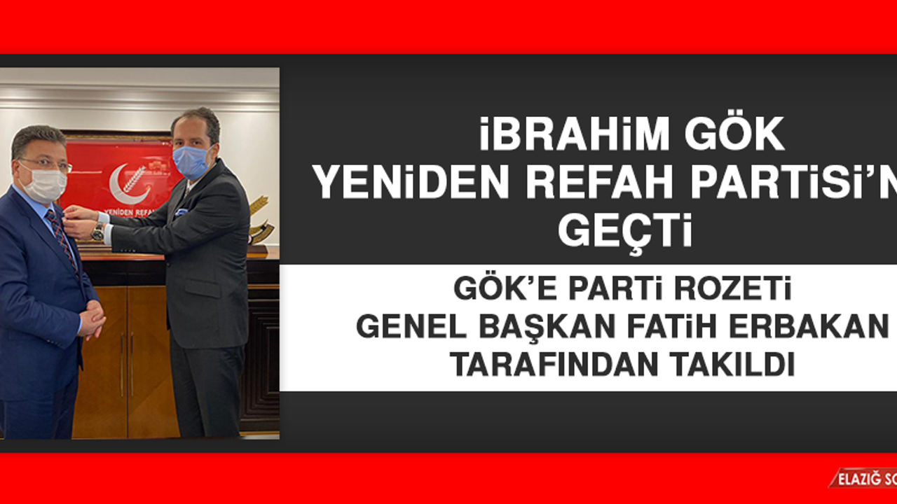 İbrahim Gök, Yeniden Refah Partisi’ne Katıldı