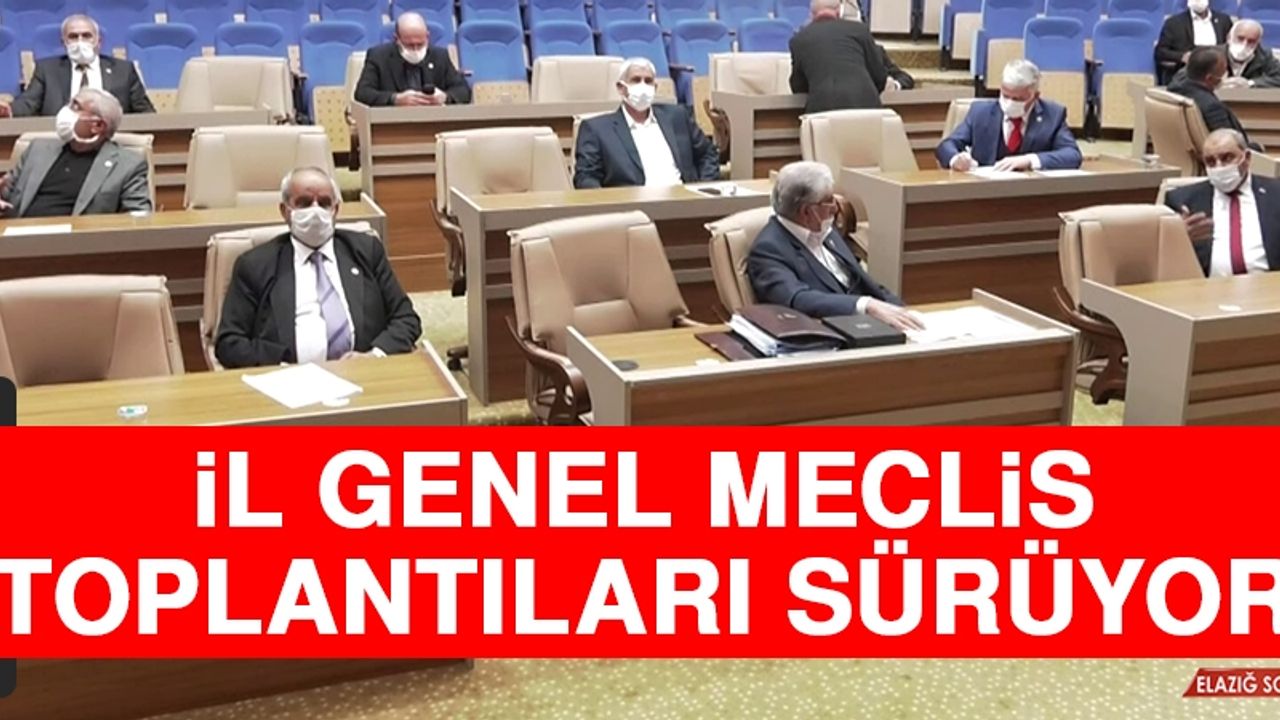 İl Genel Meclis Toplantıları Sürüyor