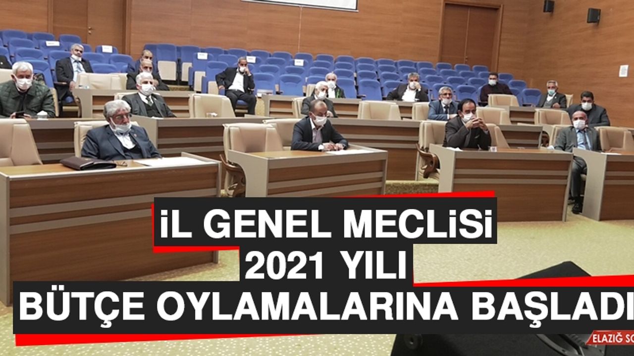 İl Genel Meclisi, 2021 Yılı Bütçe Oylamalarına Başladı