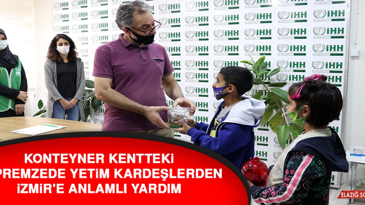 Konteyner Kentteki Depremzede Yetim Kardeşlerden İzmir'e Anlamlı Yardım