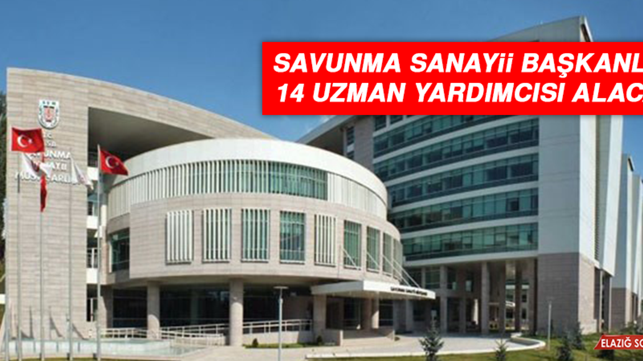 SAVUNMA SANAYİİ BAŞKANLIĞI 14 UZMAN YARDIMCISI ALACAK
