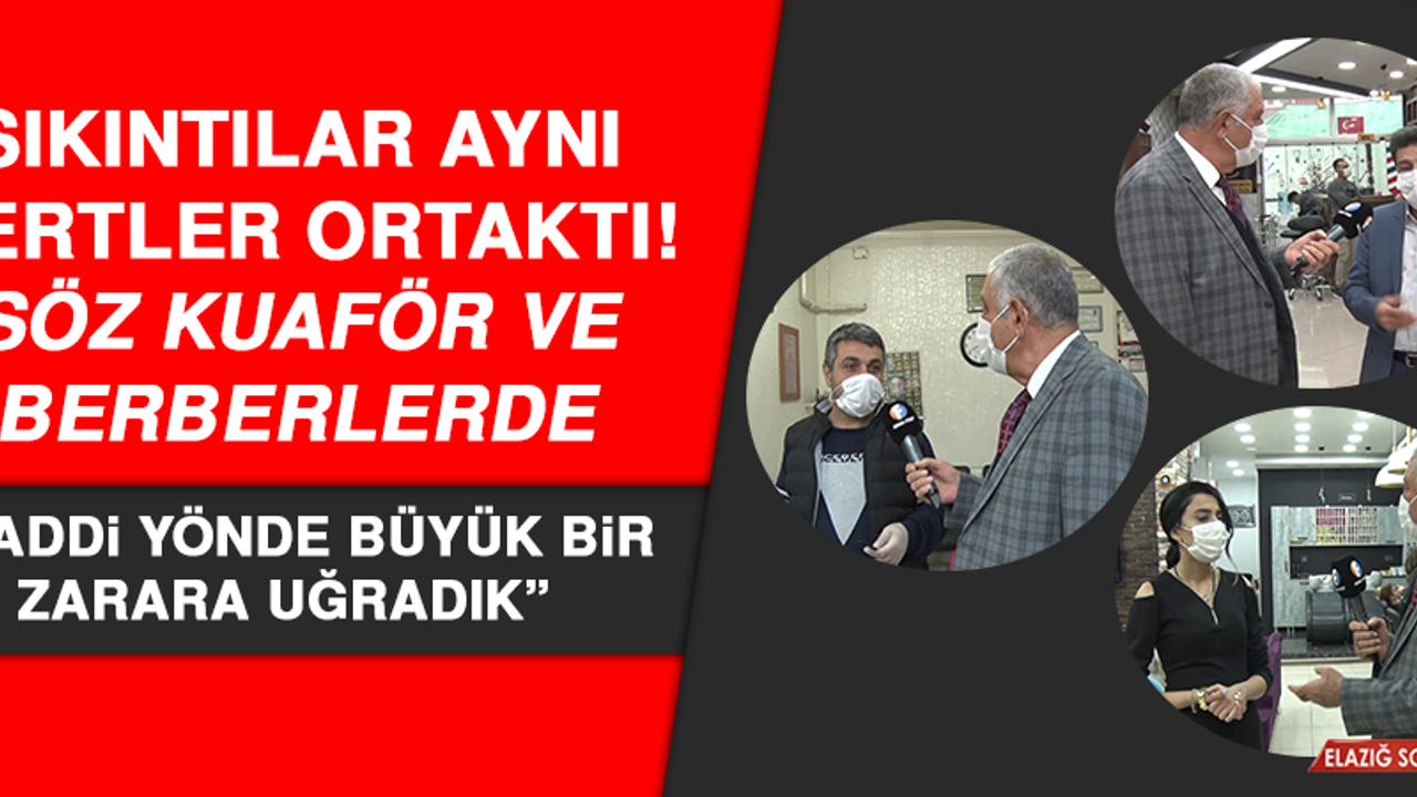 Sıkıntılar aynı, dertler ortaktı! Söz kuaför ve berberlerde