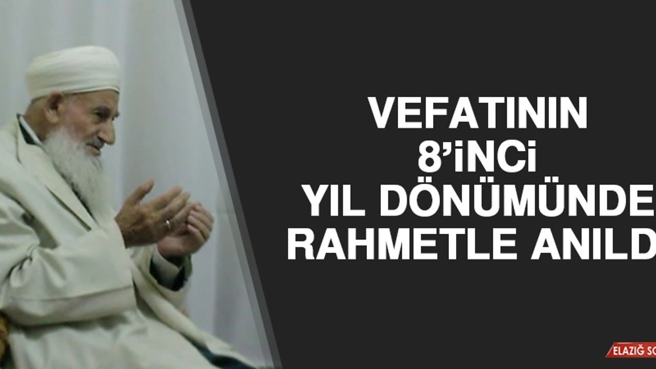 Vefatının 8’inci Yıl Dönümünde Rahmetle Anıldı
