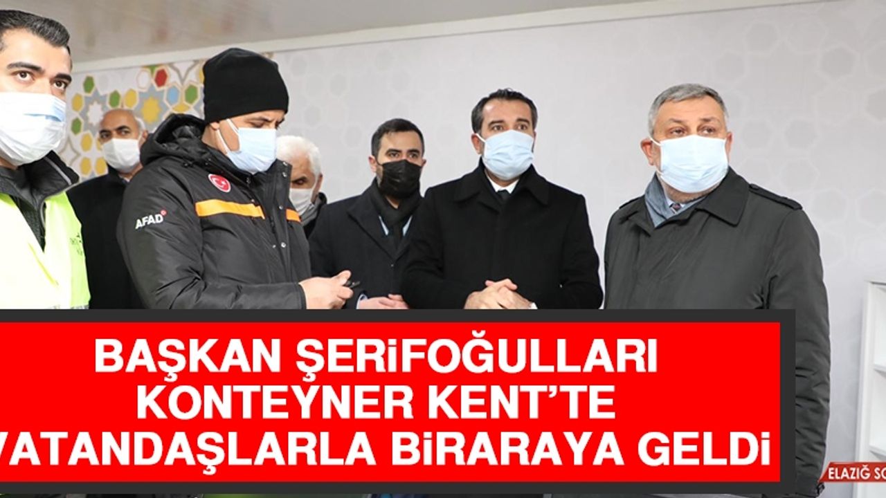Başkan Şerifoğulları Konteyner Kent’te Vatandaşlarla Biraraya Geldi