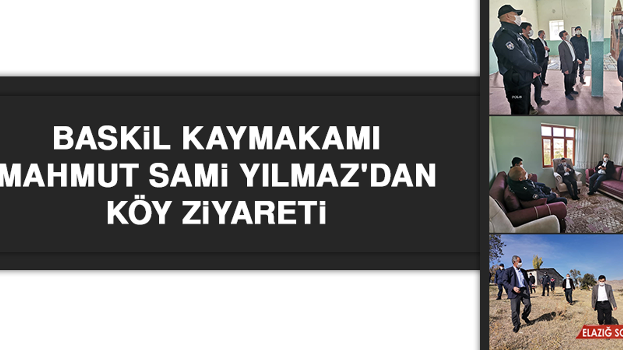 Baskil Kaymakamı Yılmaz'dan Köy Ziyareti