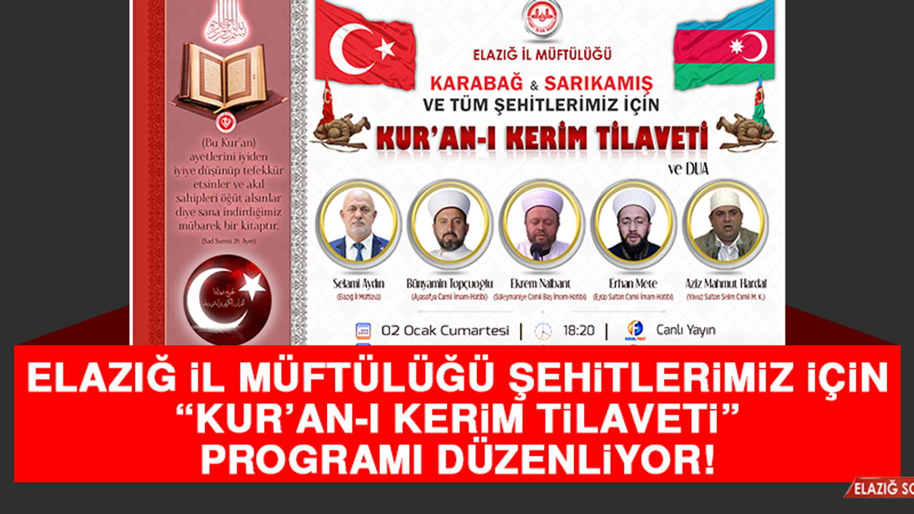 Elazığ İl Müftülüğü, Şehitlerimiz İçin “Kur’an-ı Kerim Tilaveti” Programı Düzenliyor!