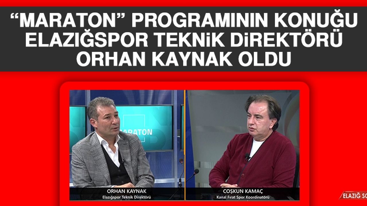 “Maraton” Programının Konuğu Teknik Direktör Orhan Kaynak Oldu