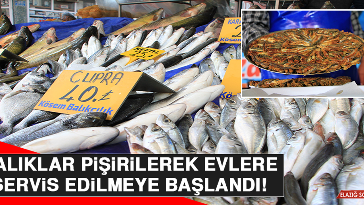 Pandemi İle Birlikte Talepler Değişti, Balıklar Pişirilerek Evlere Servis Edilmeye Başlandı
