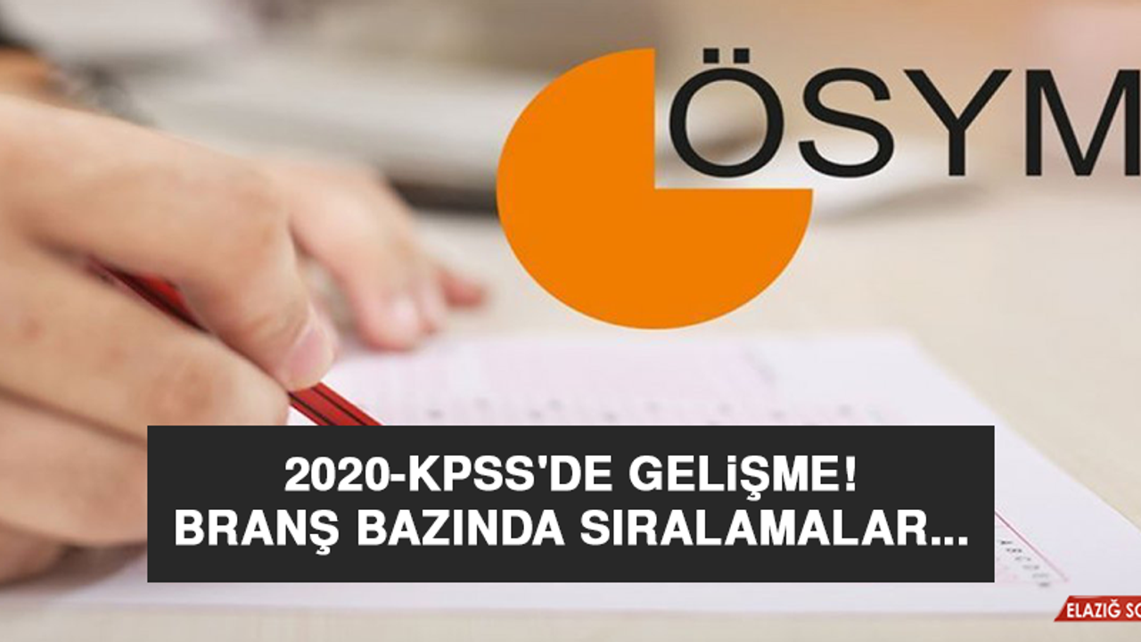 2020-KPSS'de gelişme! Branş bazında sıralamalar...