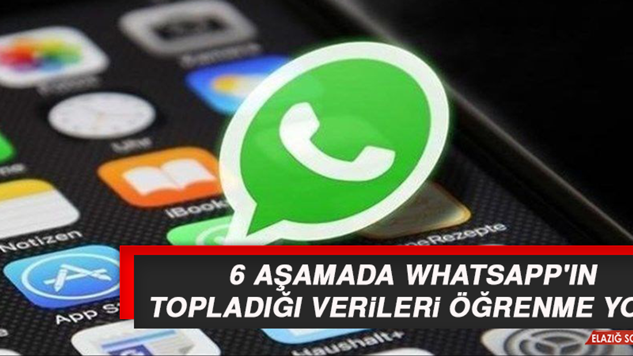 6 Aşamada WhatsApp'ın Topladığı Verileri Öğrenme Yolu
