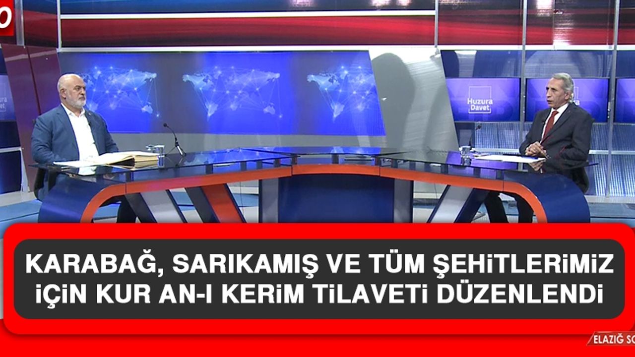 Karabağ, Sarıkamış Ve Tüm Şehitlerimiz İçin Kur’an-I Kerim Tilaveti