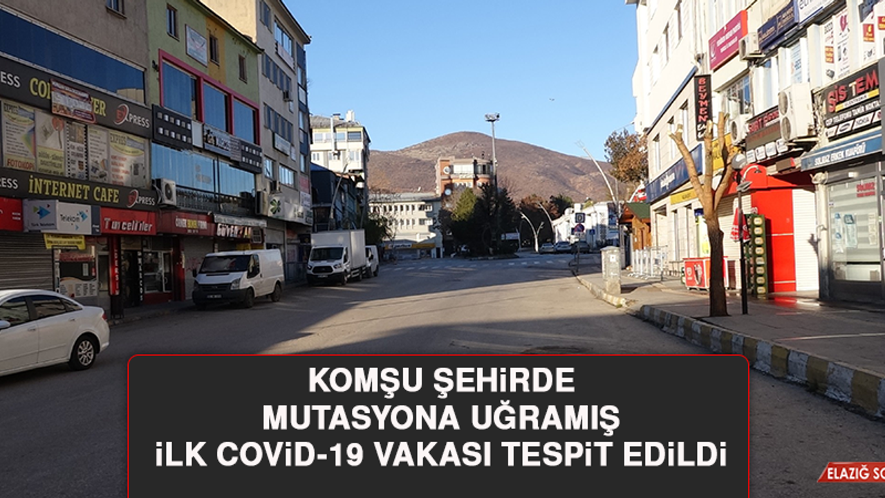 Komşu Şehirde Mutasyona Uğramış İlk Covid-19 Vakası Tespit Edildi