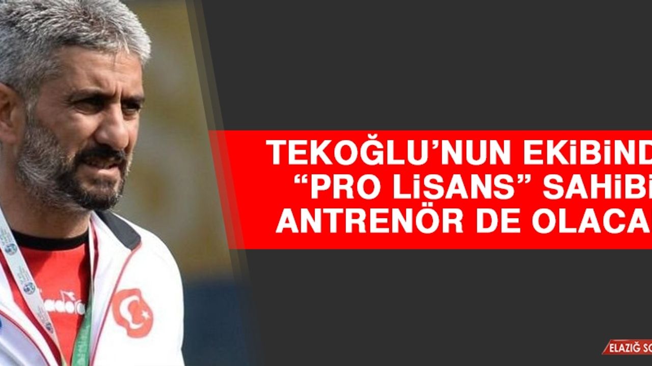 Tekoğlu’nun Ekibinde “Pro Lisans” Sahibi Antrenör de Olacak