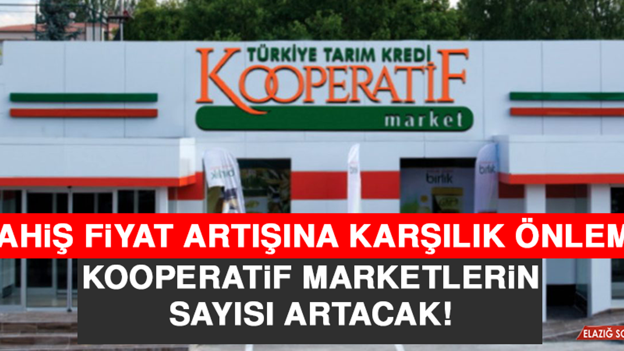 Fahiş Fiyat Artışına Karşılık Önlem! Kooperatif Marketlerin Sayısı Artacak