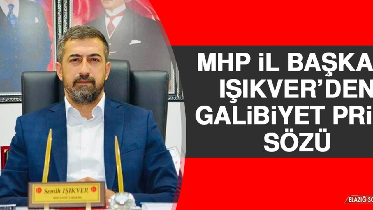 MHP İl Başkanı Işıkver’den Galibiyet Primi Sözü