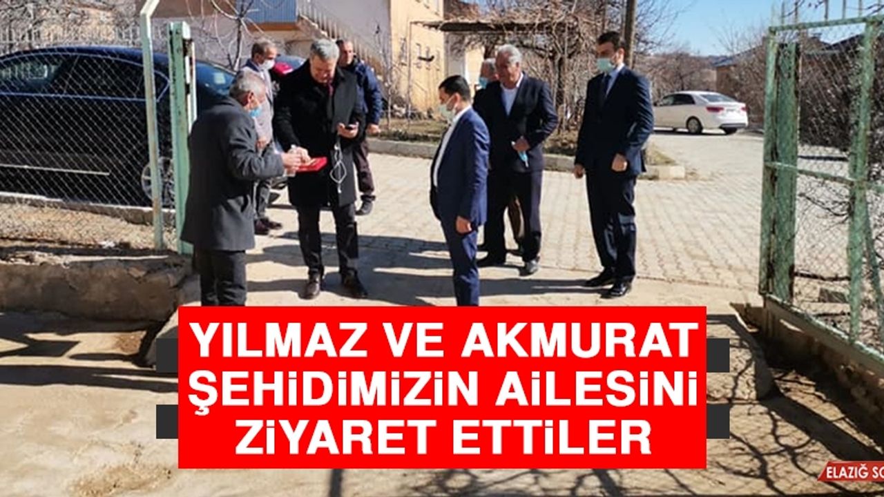 Yılmaz ve Akmurat Şehidimizin Ailesini Ziyaret Ettiler