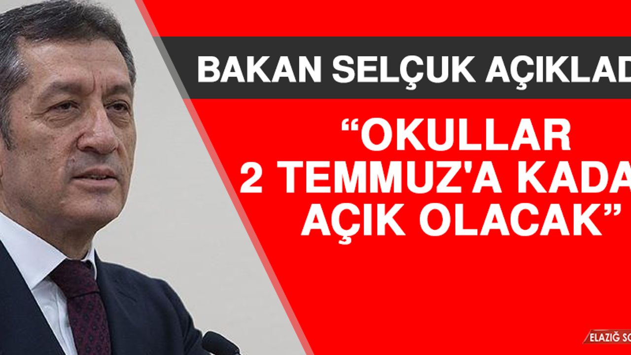 Bakan Selçuk: Okullar 2 Temmuz'a Kadar Açık Olacak
