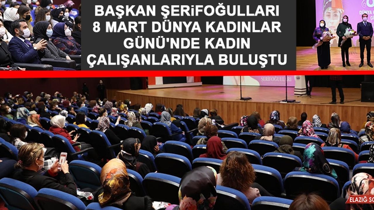 Başkan Şerifoğulları, 8 Mart Dünya Kadınlar Günü'nde Kadın Çalışanlarıyla Buluştu