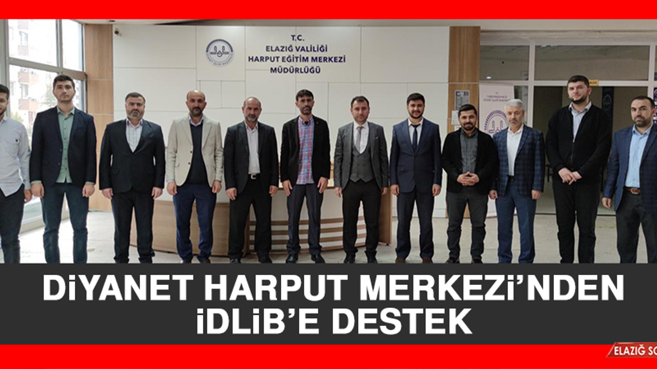 Diyanet Harput Eğitim Merkezi’nden İDLİB’e Destek
