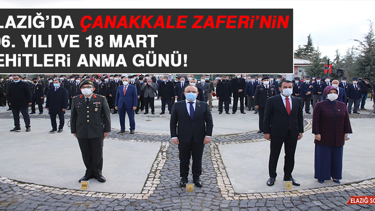 Elazığ’da Çanakkale Zaferi'nin 106. Yıl Dönümü ve 18 Mart Şehitleri Anma Günü