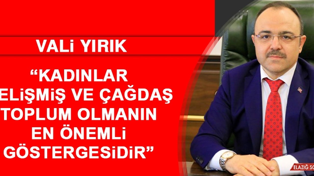 Vali Yırık: Gelişmiş ve Çağdaş Toplum Olmanın En Önemli Göstergesidir