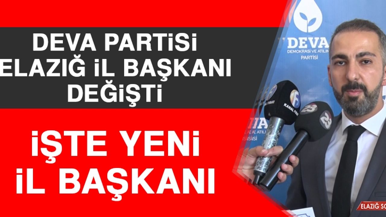 Deva Partisi Elazığ İl Başkanı Değişti