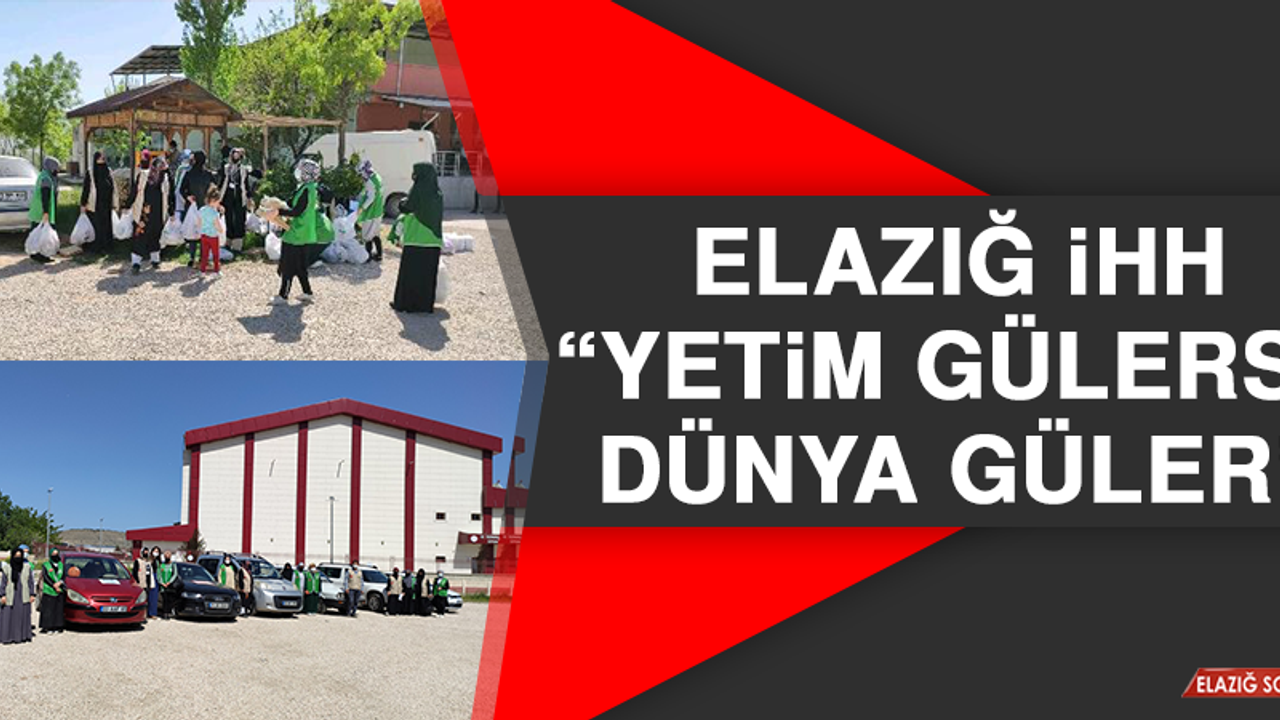 Elazığ İHH, “Yetim Gülerse Dünya Güler”